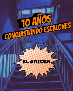 El Origen de Conquistando Escalones - 10 años Conquistando Escalones 1