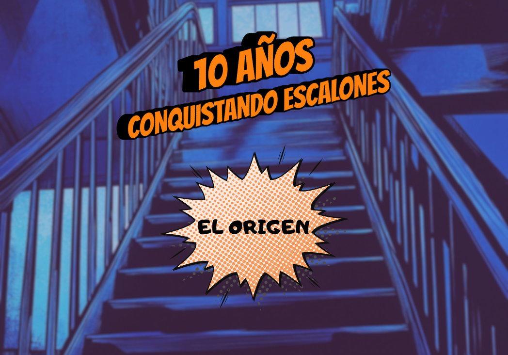 El Origen de Conquistando Escalones - 10 años Conquistando Escalones